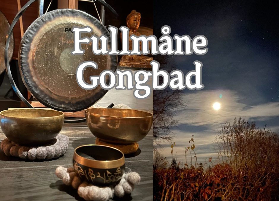 Fullmåne Gongbad med Lisbeth&Scilla søndag 20.oktober 2024 kl 17:00 – 18:30 på Lotussenteret i Larvik