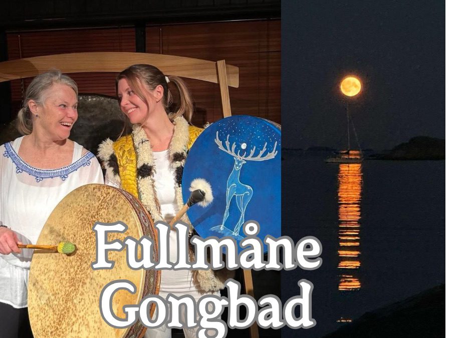 Fullmåne Gongbad med Scilla&Lisbeth søndag 16.mars kl 17:00 – 18:30 på Lotussenteret i Larvik