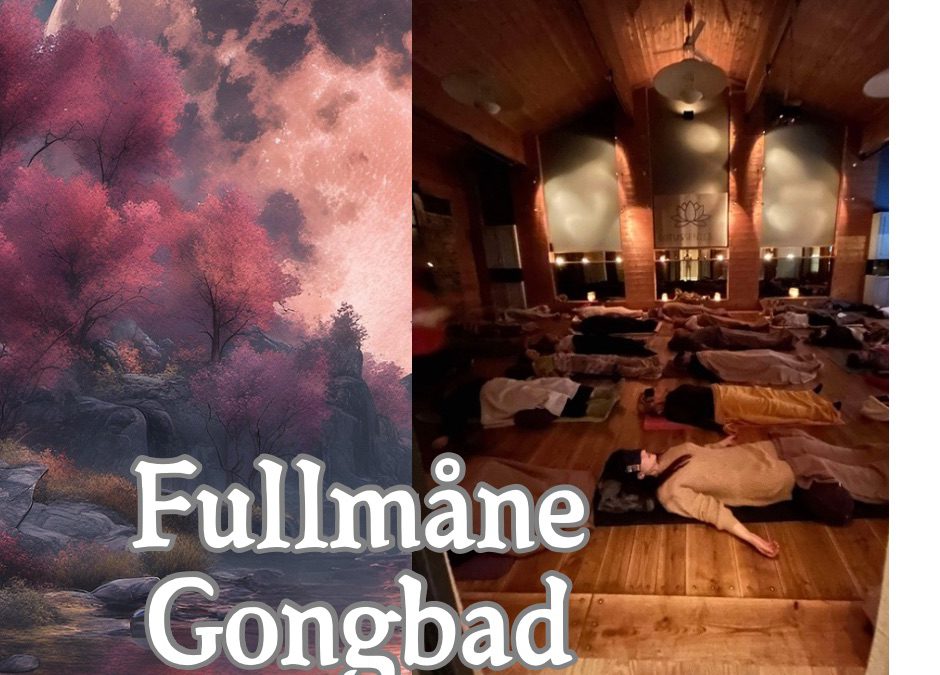 Fullmåne Gongbad i påsken med Lisbeth, på Lotussenteret i Larvik 14.april kl 17:00 – 18:30